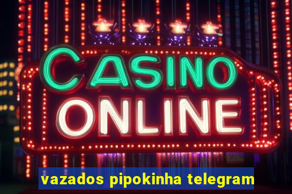 vazados pipokinha telegram